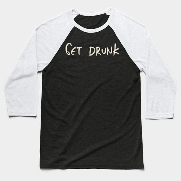 Hand Drawn Get Drunk Baseball T-Shirt by Saestu Mbathi